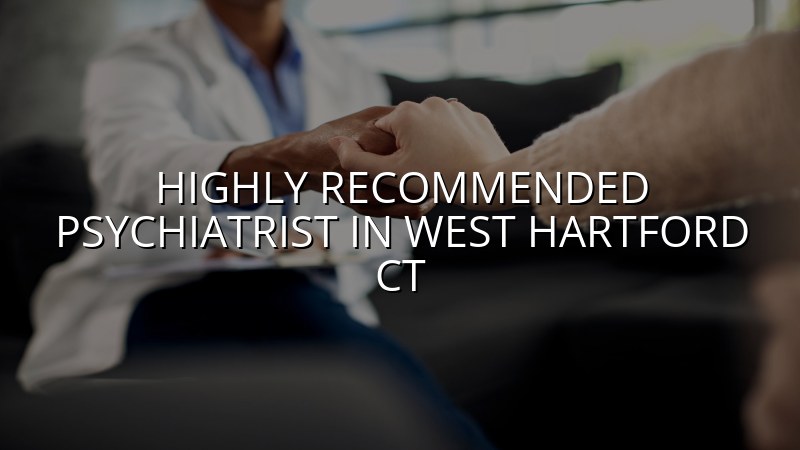Adult psychiatric care for West Hartford, CT residents