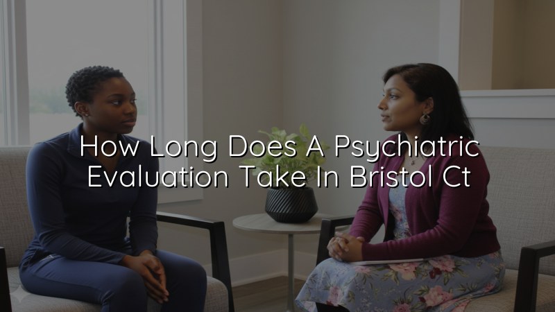 Adult psychiatric evaluation appointment in Connecticut