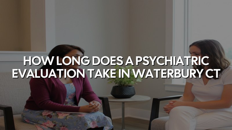 Adult psychiatric evaluation discussion in Connecticut