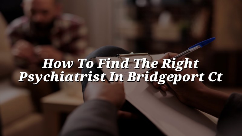 Adult psychiatric care planning for Bridgeport, CT residents