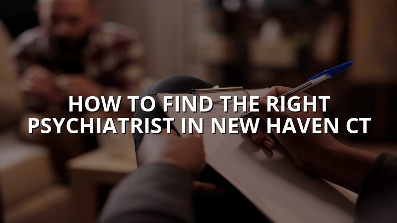 Adult psychiatric care guidance for people in New Haven, CT