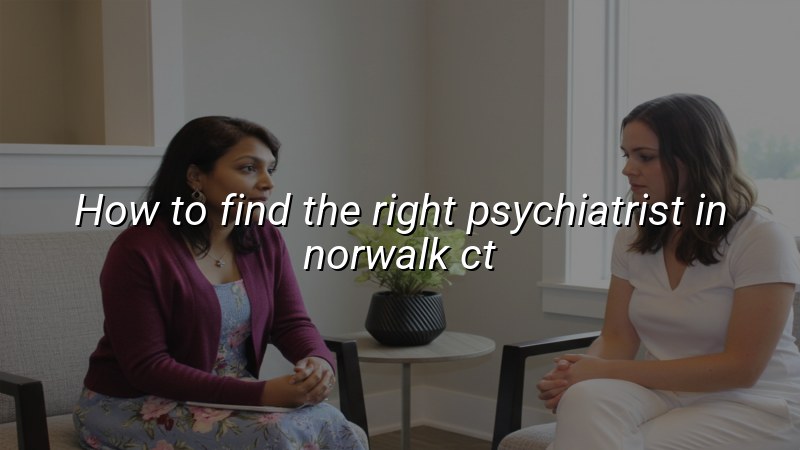 Adult psychiatric care consultation in Connecticut