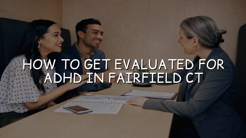 Adult ADHD evaluation visit at Elite Health LLC in Connecticut