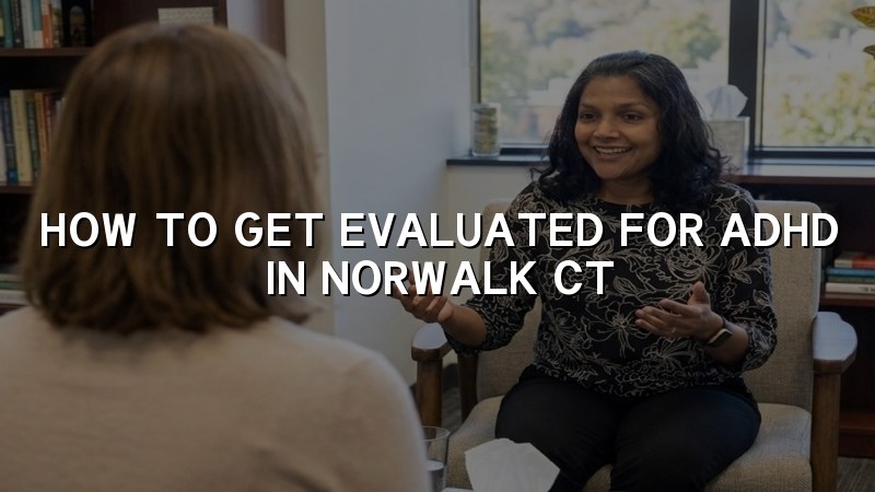 Adult ADHD evaluation visit in Connecticut