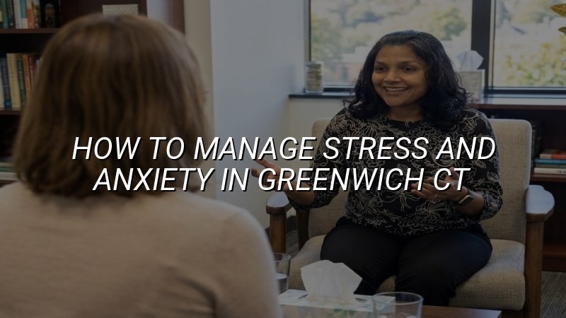 Adult stress and anxiety support in Greenwich, CT