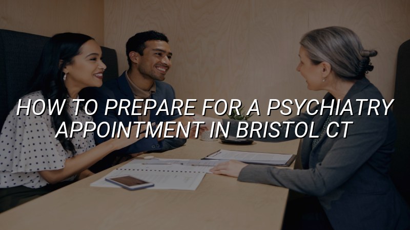 Adult preparing for a psychiatry appointment in Bristol CT