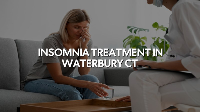 Adult insomnia care and psychiatry support for Waterbury, CT