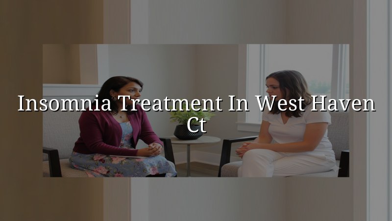Adult insomnia care at Elite Health LLC for West Haven, CT residents