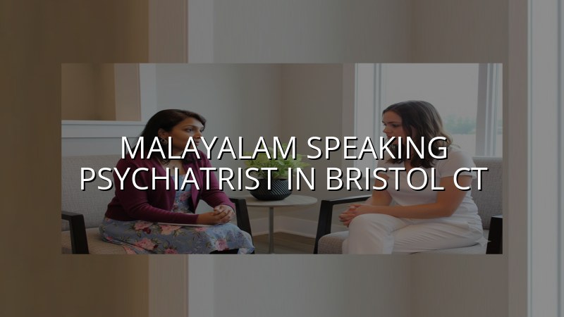 Malayalam speaking psychiatric care for adults in Bristol, CT