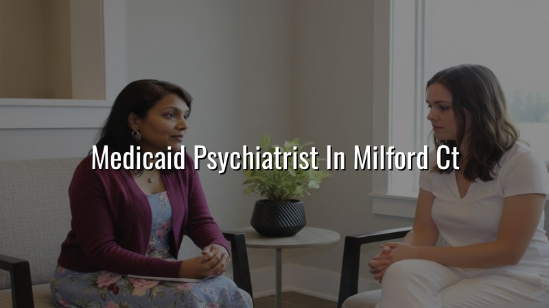 Adults in Milford, CT seeking psychiatric care