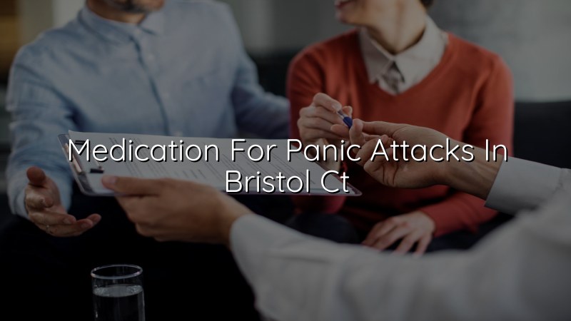 Adult psychiatric care for panic attacks in Bristol, CT