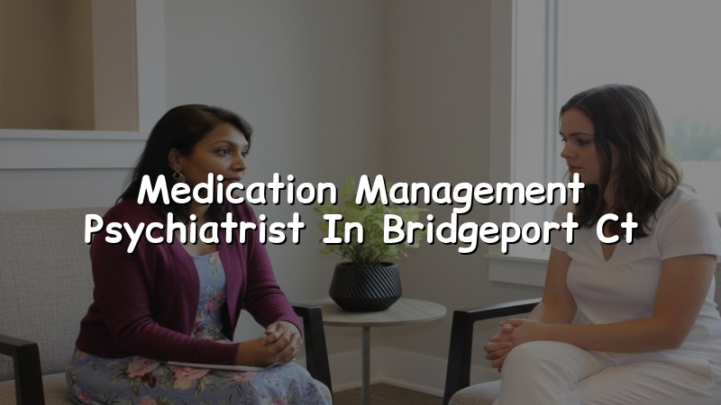Adult psychiatric medication management visit in Connecticut