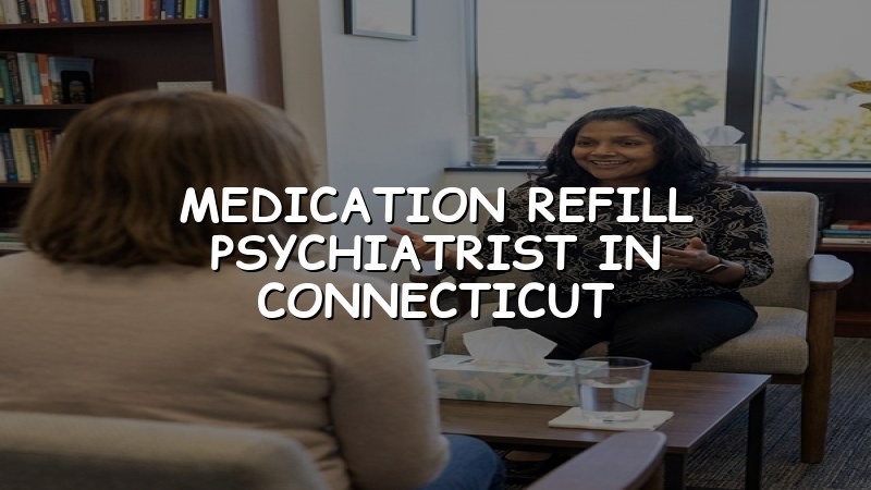 Adults discussing psychiatric medication refills in Connecticut