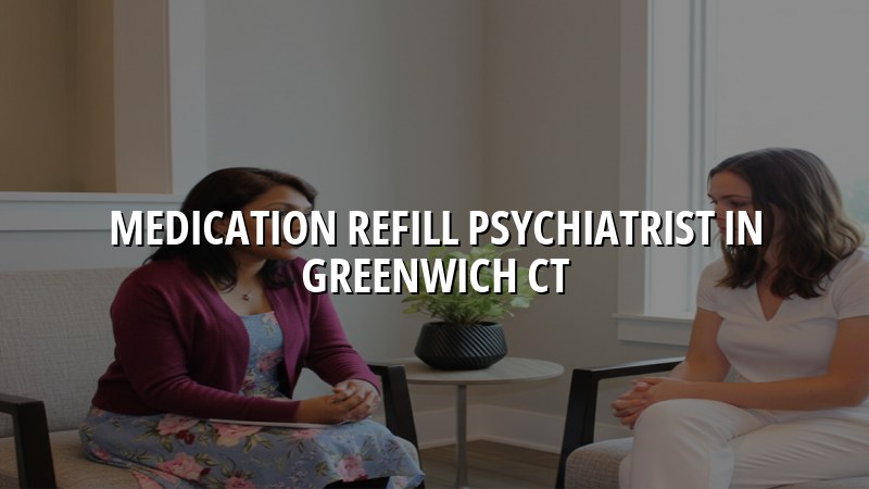 Adult psychiatric medication follow-up and refill support
