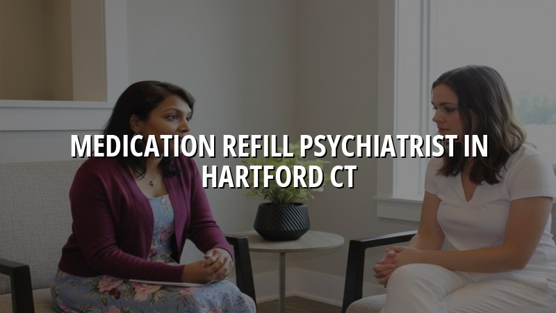 Adult psychiatric medication follow-up in Hartford, CT