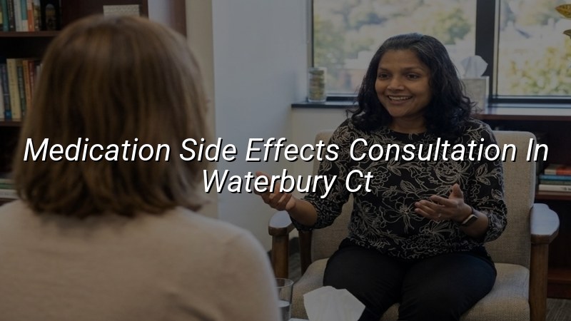Adult medication review and side effects consultation in Waterbury, CT