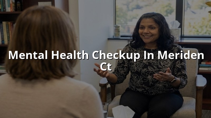 Adult psychiatric checkup for Meriden CT patients