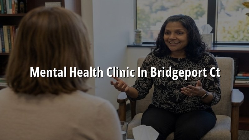 Adult psychiatric care for Bridgeport, CT residents