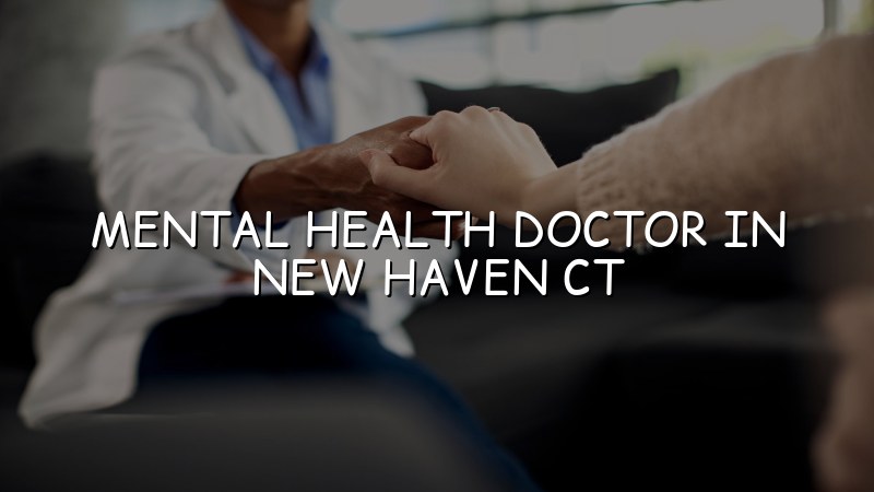 Adult psychiatric care for people from New Haven, CT