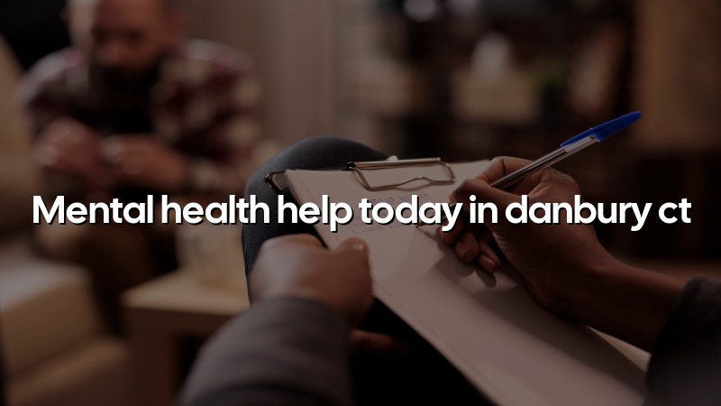 Adult psychiatric care support for Danbury, CT patients