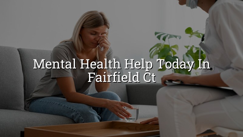 Adults seeking mental health help in Fairfield, CT