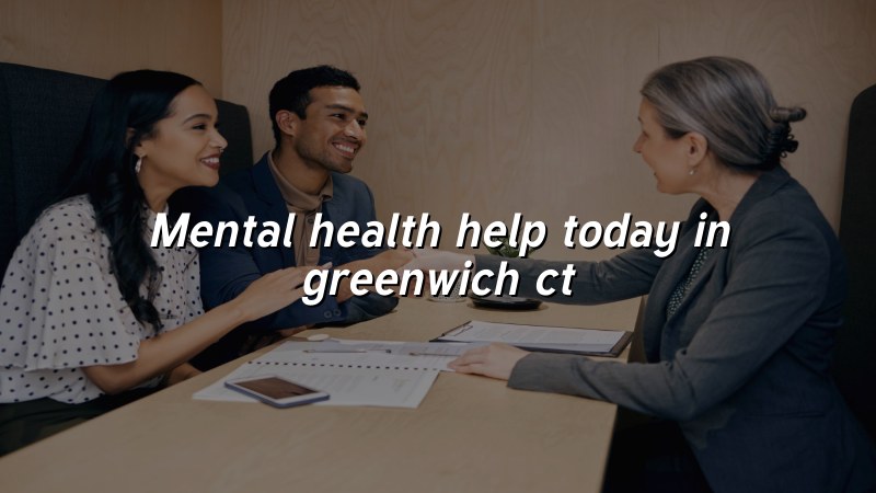 Adults seeking mental health help in Greenwich, CT