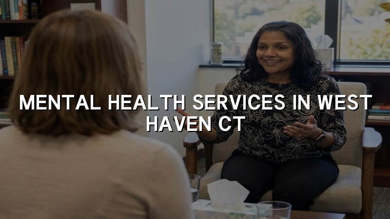 Adult mental health services for West Haven, CT residents