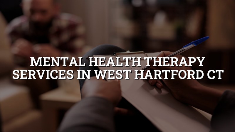 Adult mental health therapy services for West Hartford CT residents