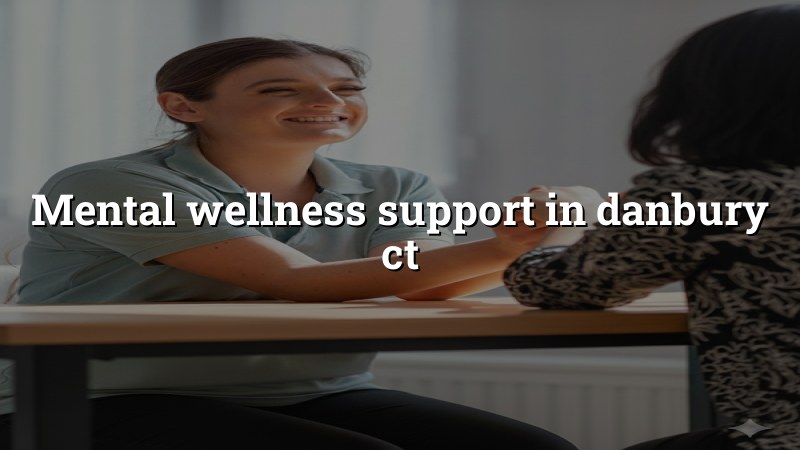 Adult mental wellness support for patients in Danbury, CT