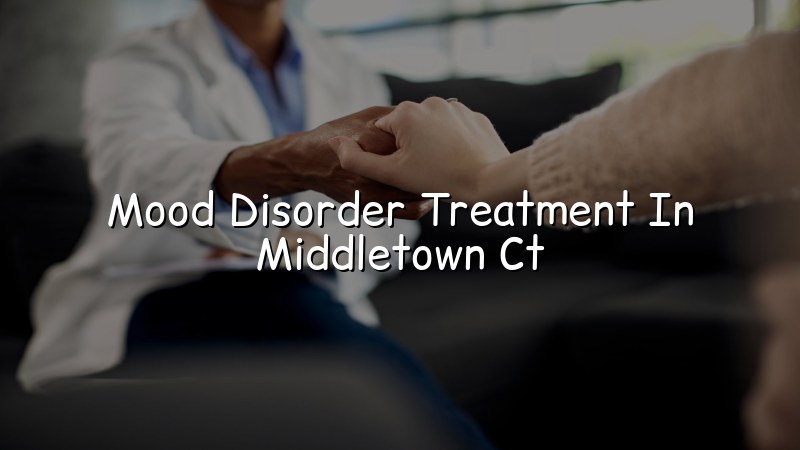 Mood disorder treatment for adults in Middletown, CT