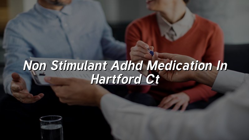 Adult ADHD medication care in Hartford, CT