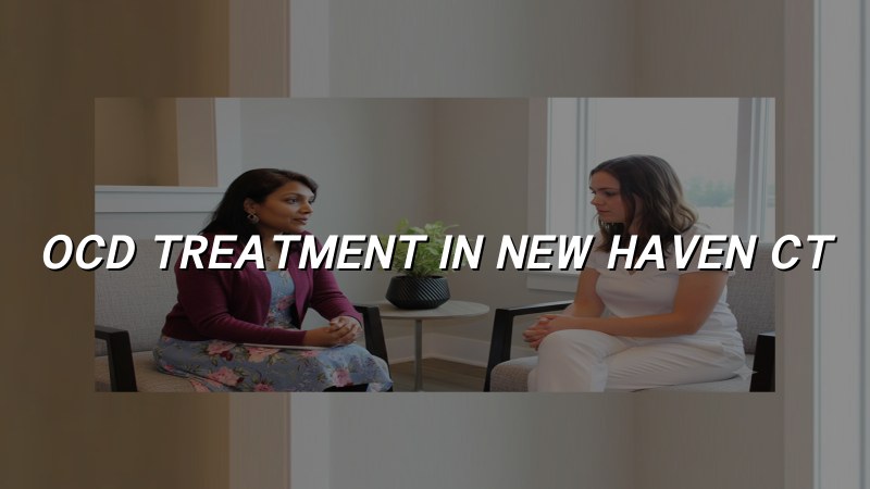 Adult OCD treatment support for people in New Haven, CT