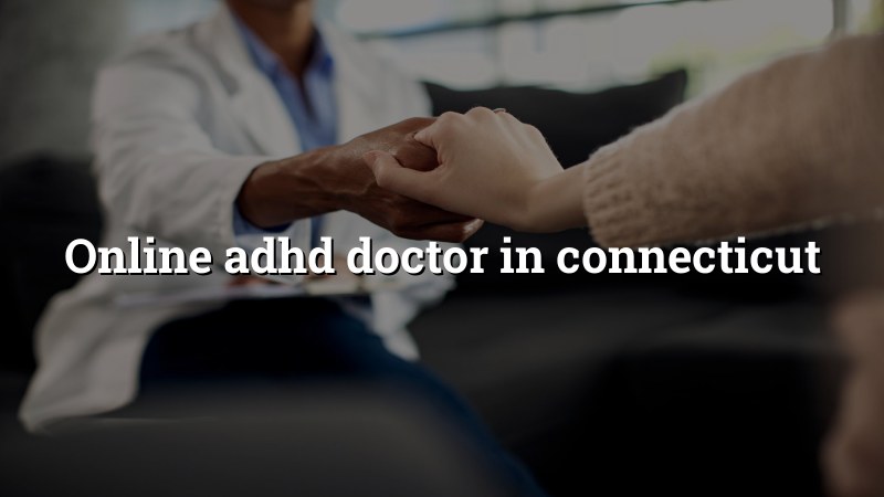 Adult ADHD telehealth visit in Connecticut