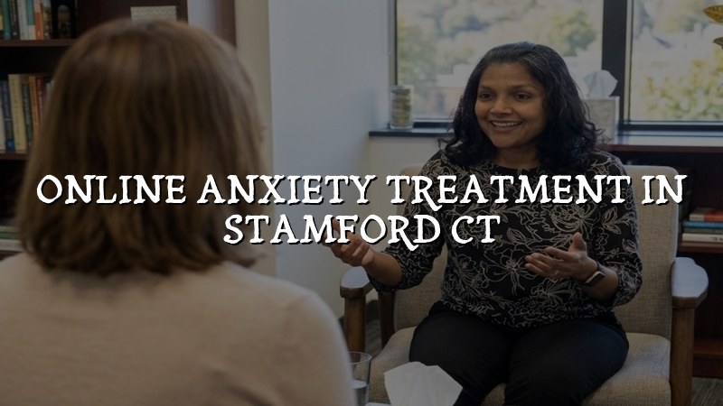 Adult telehealth anxiety care for Stamford, CT residents