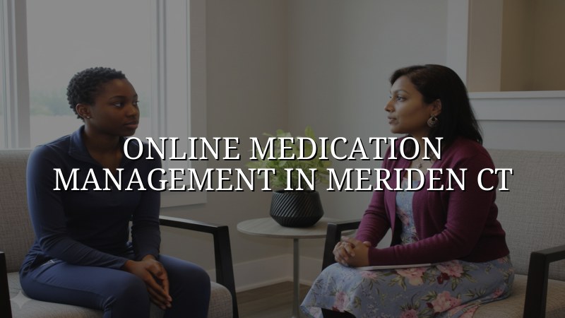 Adult psychiatric telehealth medication management for Meriden residents