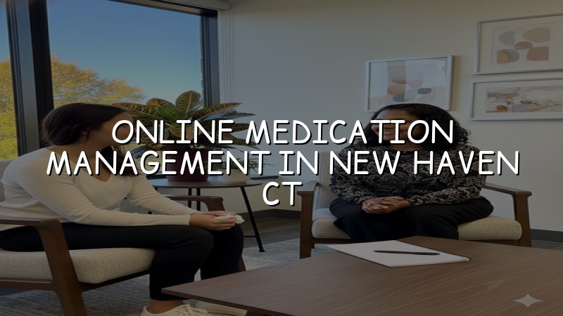 Online medication management for adults in New Haven, CT