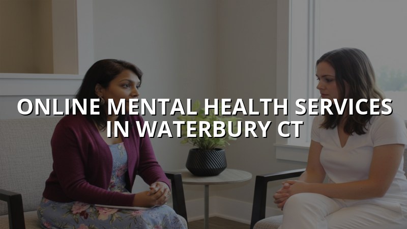 Online mental health services for adults in Waterbury, CT