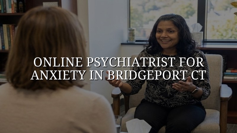 Adult telehealth psychiatry visit for anxiety support in Connecticut