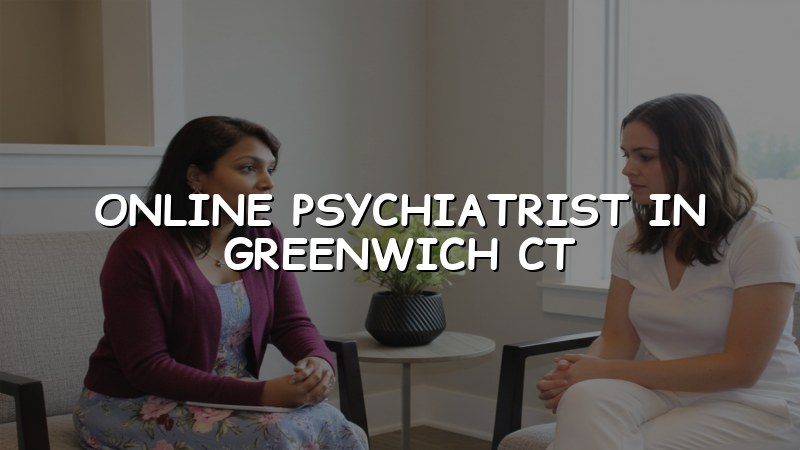 Telehealth psychiatry visit for adults in Greenwich, CT