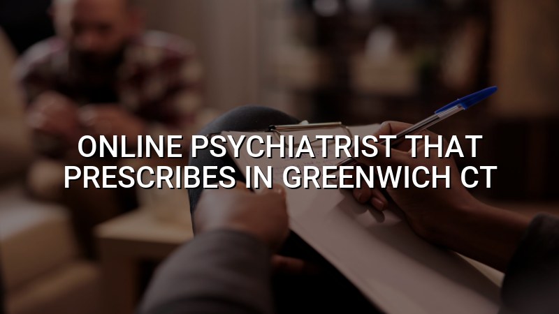 Adult telehealth psychiatry support for Greenwich CT residents
