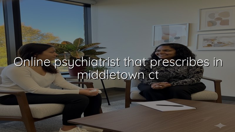 Adult telehealth psychiatry visit for a patient in Middletown, CT