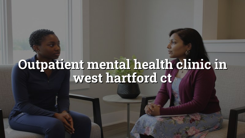 Adults seeking outpatient mental health care in West Hartford, CT