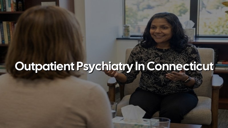Adult outpatient psychiatry care in Connecticut