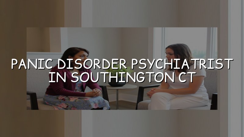 Panic disorder and anticipatory anxiety treatment in Southington, CT