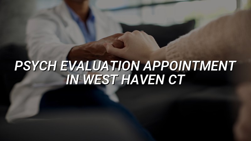 Adults discussing a psychiatric evaluation appointment in West Haven, CT