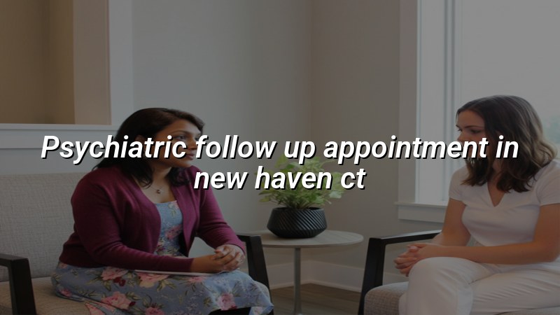 Adults meeting for psychiatric follow-up care in Connecticut