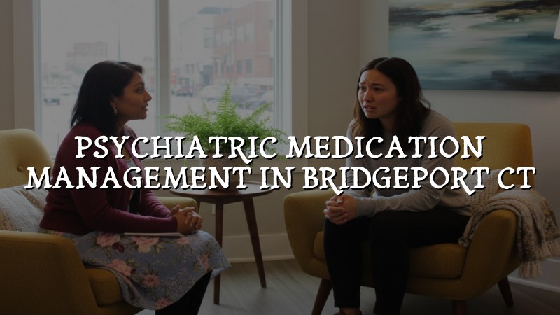 Adults discussing psychiatric medication management in Bridgeport CT