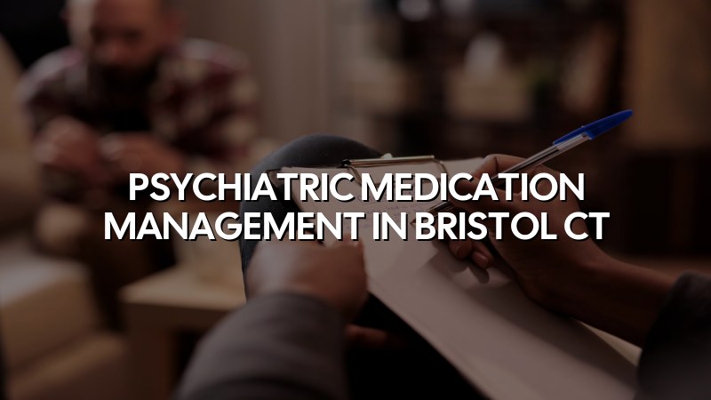 Adult psychiatric medication management in Bristol, CT