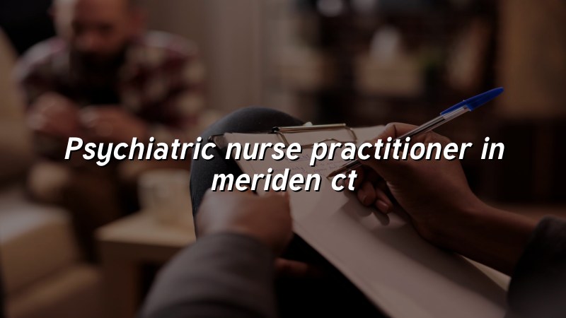 Adult psychiatric care for people in Meriden, CT