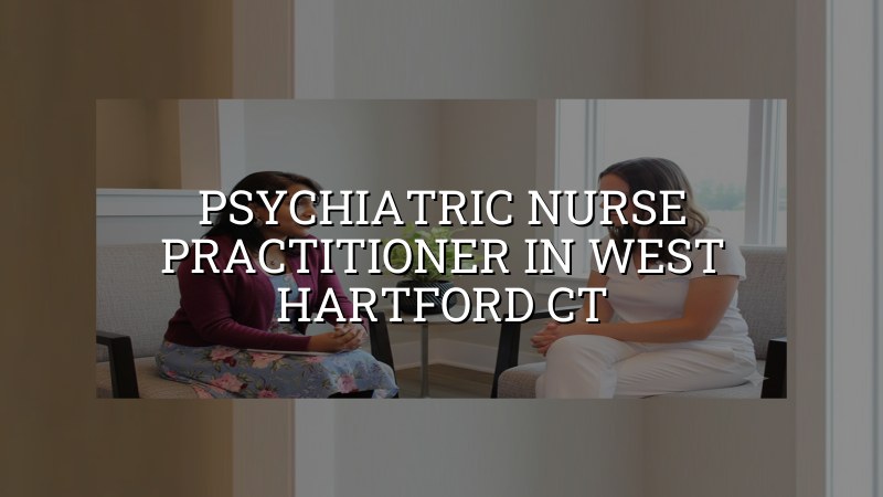 Adult psychiatric care near West Hartford, CT